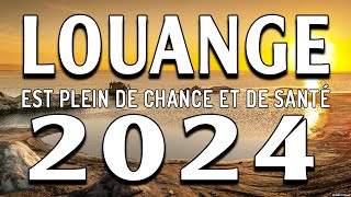 Louange et Adoration pour 2024 est plein de chance et de santé  Matin Priere [upl. by Rona338]