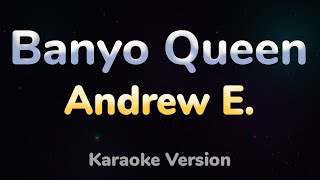 BANYO QUEEN  Andrew E HQ KARAOKE VERSION with lyrics [upl. by Aindrea]