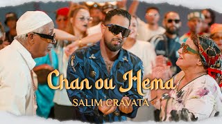 SALIM CRAVATA  CHAN OU HEMA Exclusive music video 2024 [upl. by Yrdua616]