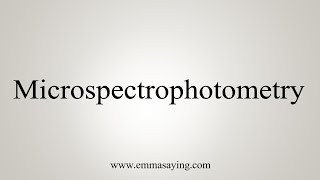 How To Say Microspectrophotometry [upl. by Oirad]