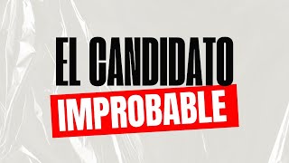 EL CANDIDATO IMPROBABLE  Domingo Mayo 19 2024 [upl. by Beaner]