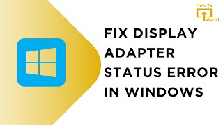 How to Fix Display Adapter Status Error in Windows [upl. by Pohsib]