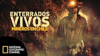 Enterrados vivos mineros en Chile DOCUMENTAL COMPLETO National Geographic [upl. by Federico819]