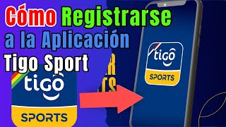 Como Registrarse en TIGO SPORT Bolivia [upl. by Cressler]