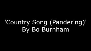 Bo Burnham  Country song Pandering  LYRICS HD [upl. by Maletta536]