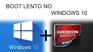 BOOT LENTO NO WINDOWS 10 AMD GRAPHICS [upl. by Brade]