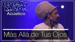 Dread Mar I  Mas allá de tus ojos Acústico [upl. by Melli]