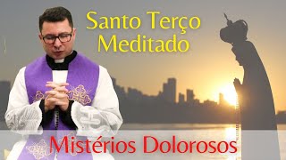 Santo Terço Meditado  Mistérios Dolorosos  Padre Alessandro Bobinton [upl. by Haelat599]