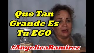 Angelica Ramirez quotQue Tan Grande Es Tu EGOquot [upl. by Anna301]