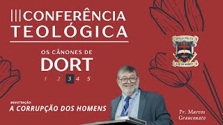 Os Cânones de Dort  Pr Marcos Granconato Parte 3 [upl. by Opalina]