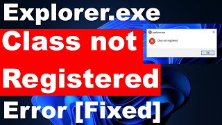 Explorerexe Class not Registered Error in Windows 11  10 Resolved [upl. by Grizel822]