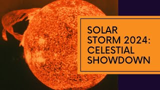 Solar Storm 2024 Sun Showdown  Brace Yourself for Celestial Surprises [upl. by Atilamrac]