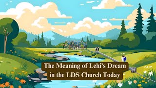 Lehis Dream Coming True In Modern LDS Church The Only Key to Understanding the GospelJoseph Smith [upl. by Eniruam]