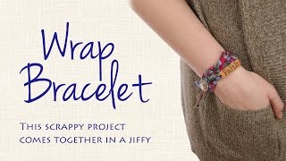 Make a Scrappy Wrap Bracelet with Fabric from Your Stash [upl. by Icyaj]