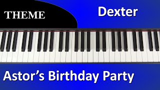 Dexter  Astors Birthday Party  Piano Cover [upl. by Magnus]