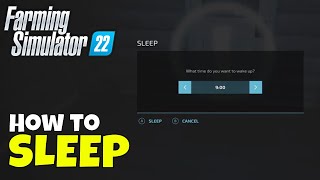 Farming Simulator 22 How to Sleep [upl. by Oesile903]