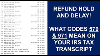 What do Codes 570 and 971 Mean on My IRS Tax Transcript amp How Long Will it Delay My 2024 REFUND [upl. by Llenel]