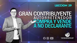 GRAN CONTRIBUYENTE AUTORRETENEDOR compra Y vende a un NO DECLARANTE [upl. by Yrffej]