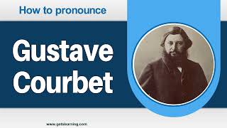 How to Pronounce Gustave Courbet in American English Correctly [upl. by Lunna]