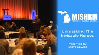 Unmasking the Invisible Heroes  Steve Lowisz  MISHRM 2023 [upl. by Ariana]