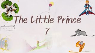 The Little Prince  Chapter 7 [upl. by Asserak]