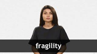 How to pronounce FRAGILITY in American English [upl. by Chery]