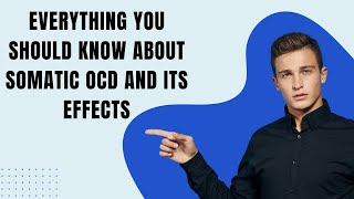 Everything You Should Know About Somatic OCD and Its Effects 🧐 [upl. by Adelheid270]