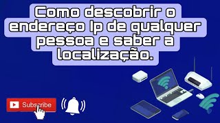 COMO DESCOBRIR O ENDEREÇO IP DE QUALQUER PESSOA E SABER A LOCALIZAÇÃO [upl. by Tereb311]