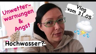 Unwetterwarnungen amp Hochwasser  Angststörung  Vlog 128 31052024  Uschi Time [upl. by Conah]