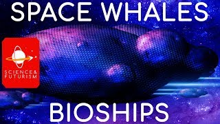 Space Whales amp Bioships [upl. by Bjork]