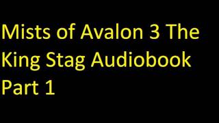 Mists of Avalon 3 The King Stag Audiobook Part 1 [upl. by Ventura]