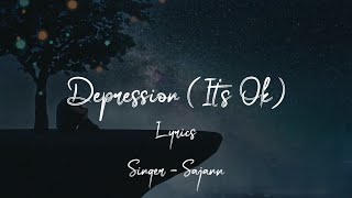 Depression  Its Ok Lyrics Video  Sajann [upl. by Mauri24]