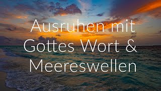 Bibelverse Meereswellen und ruhige Musik zum Entspannen amp Einschlafen  Biblische Meditation [upl. by Rehpotsirh]