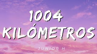 1004 KM Junior H LetrasLyrics Official [upl. by Josey902]