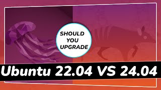 Ubuntu 2204 LTS VS 2404 LTS  Should You Upgrade to NEW Ubuntu [upl. by Aramoix]