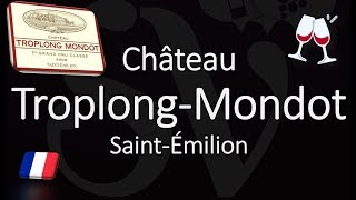 Château Troplong Mondot  How to Pronounce SaintÉmilion Grand Cru Wine [upl. by Derby677]