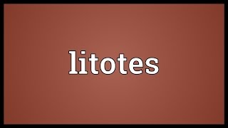 Litotes Meaning [upl. by Lambart]