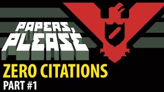 Papers Please  No Citations  PART 1 [upl. by Annia]