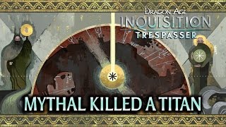 Dragon Age Inquisition  Trespasser DLC  Mythal killed a Titan [upl. by Vida]