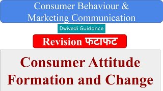 Consumer Attitude Formation and Change Consumer Behaviour and marketing communication unit 2 MBA [upl. by Yelnikcm]