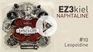 EZ3kiel  Naphtaline 10 Leopoldine [upl. by Mirna]