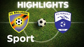 Highlights Ballkani  Ferizaji [upl. by Josefa743]