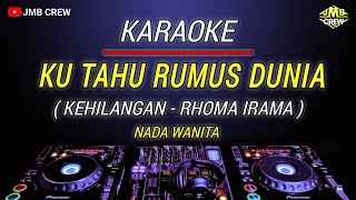 Karaoke Ku Tahu Rumus Dunia  Kehilangan  Rhoma Irama  Nada WanitaCewek Versi Dj Dangdut [upl. by Cung596]