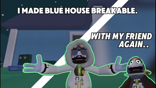 MAKING BLUE HOUSE BREAKABLE PART 3 [upl. by Ahsatak]