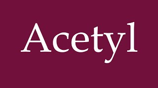 How to Pronounce Acetyl Correctly in German [upl. by Koral]