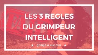 Grimpeurs forts ou débutants les 3 règles du grimpeur intelligent [upl. by Acceber40]