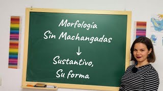 Sustantivo su forma  Morfología Sin Machangadas PAU ESO Bachillerato [upl. by Bradstreet]