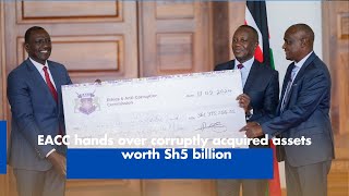 EACC hands over corruptly acquired assets worth Sh5 billion [upl. by Waylin]