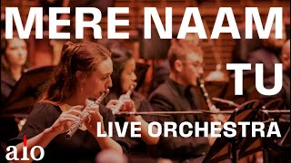 Mere Naam Tu  AIO  LIVE ORCHESTRA [upl. by Meil]