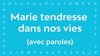 Marie tendresse dans nos vies  Chant chrétien avec paroles pour le Carême et Pâques [upl. by Merriott689]